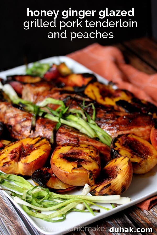 Honey Ginger Glazed Grilled Pork Tenderloin and Peaches | Melanie Makes
